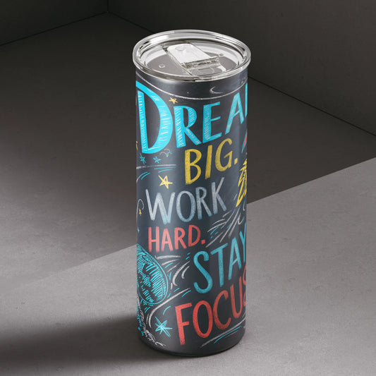 Dream Big. Work Hard. Stay Focused Tumbler